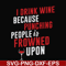 FN000577-I drink wine because punching people is frowned upon svg, png, dxf, eps file FN000577.jpg