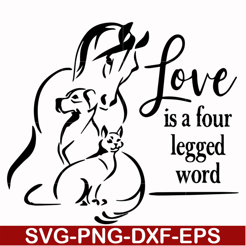 FN00066-Love is a four legged word svg, png, dxf, eps file FN00066.jpg