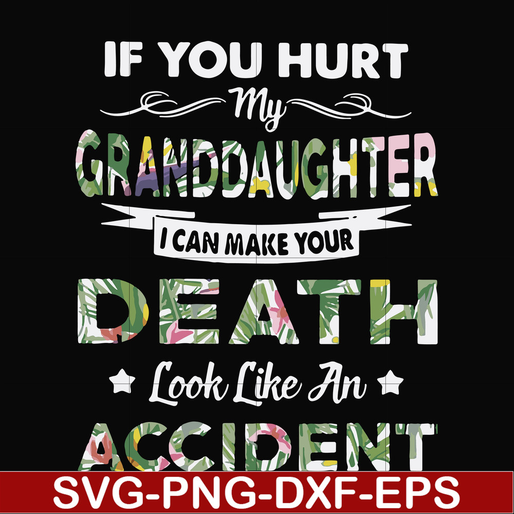 FN000666-If you hurt my granddaughter I can make your death look like an accident svg, png, dxf, eps file FN000666.jpg