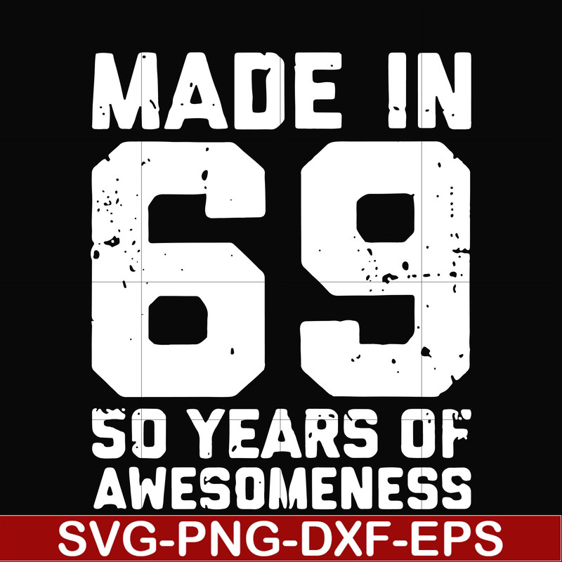 FN00068-Made in 69 50 years of awesomeness svg, png, dxf, eps file FN00068.jpg