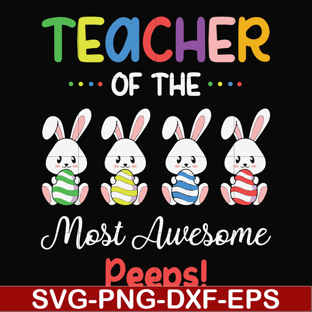 FN00071-Teacher of the most awesome peeps svg, png, dxf, eps file FN00071.jpg