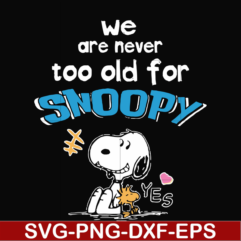 FN00089-We are never too old for snoopy svg, png, dxf, eps file FN00089.jpg