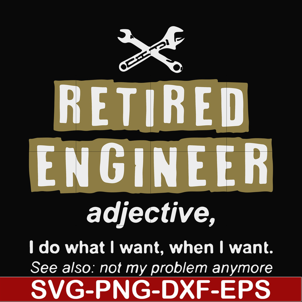 FN000891-Retired engineer I do what I want when I want svg, png, dxf, eps file FN000891.jpg
