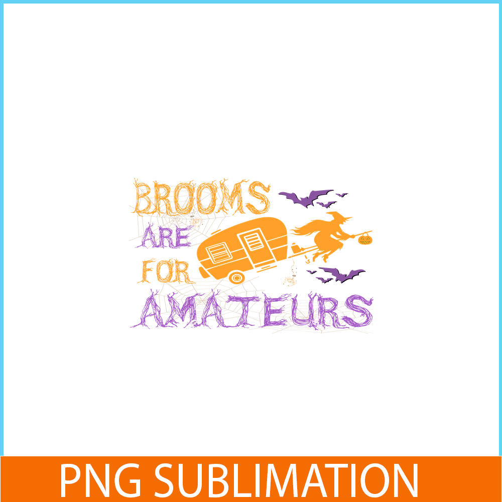 CAMP07112310-BROOMS ARE FOR AMATEURS PNG Witch And Camping PNG Camping Night PNG.png