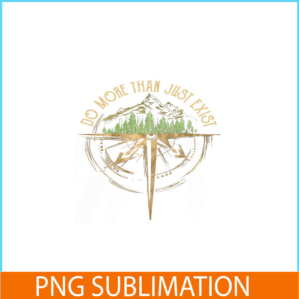 CAMP07112328-Do more than just exist PNG Camping Quotes PNG Camping PNG.png