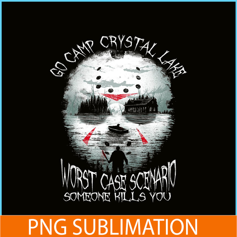 CAMP07112355-Go Camp Crystal Lake PNG Worst Case Scenario Someone Kills You PNG Camping Jason Voorhees PNG.png