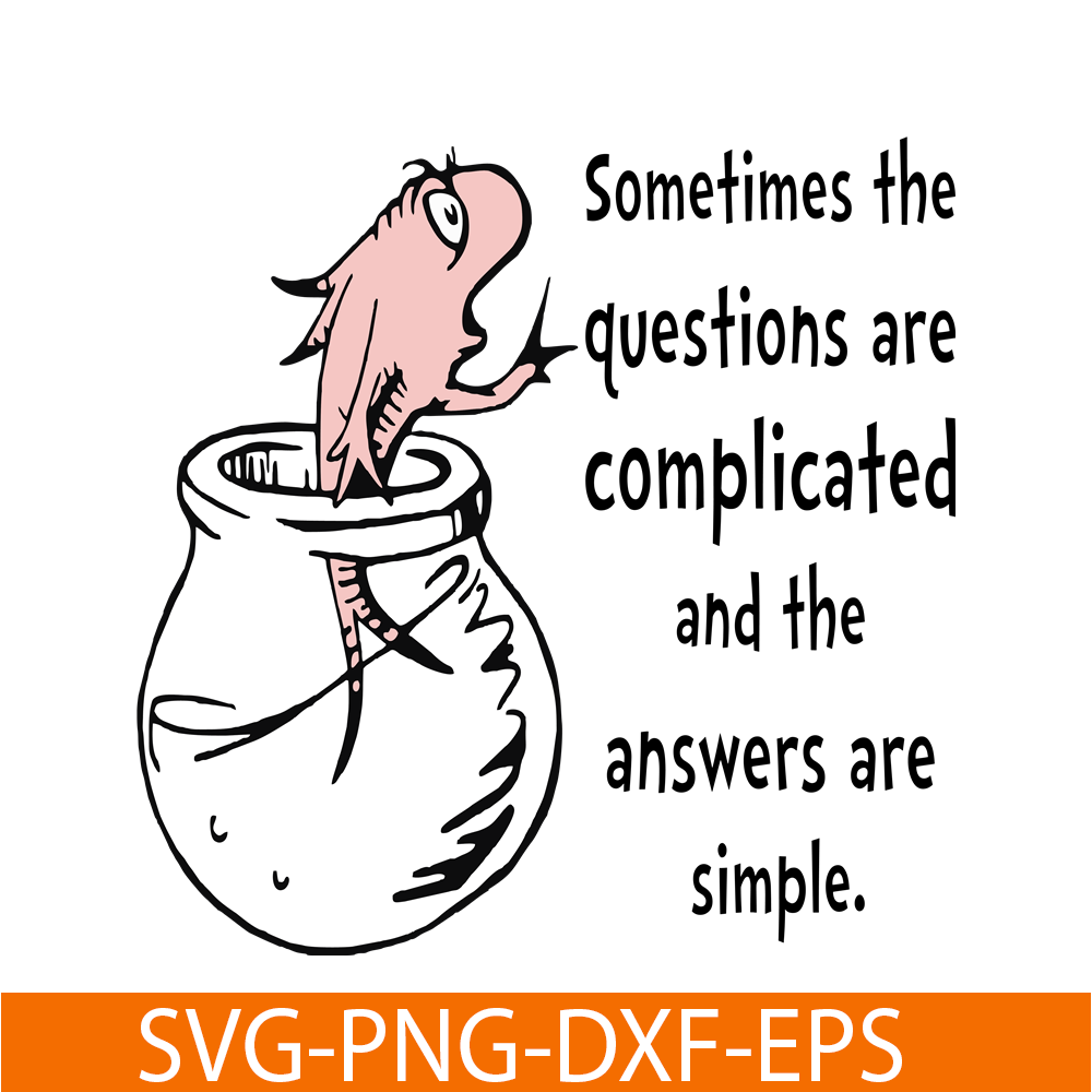 DS1051223133-Sometime The Questions Are Complicated SVG, Dr Seuss SVG, Dr Seuss Quotes SVG DS1051223133.png