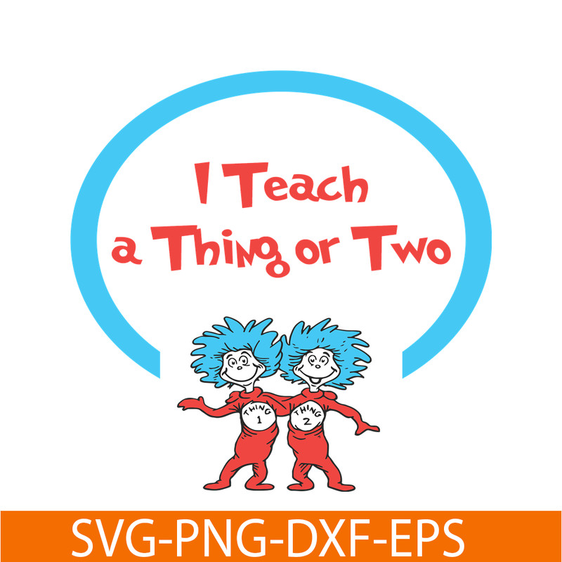 DS1051223149-I Teach A Thing Or Two SVG, Dr Seuss SVG, Dr Seuss Quotes SVG DS1051223149.png