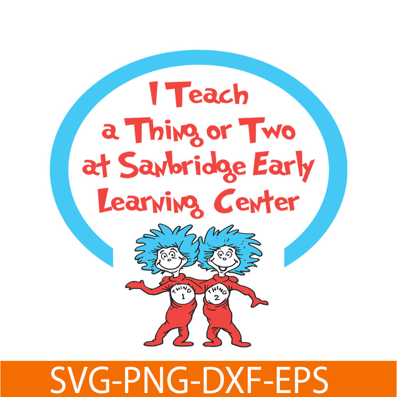 DS1051223153-I Teach A Thing Or Two At Sanbridge SVG, Dr Seuss SVG, Dr Seuss Quotes SVG DS1051223153.png