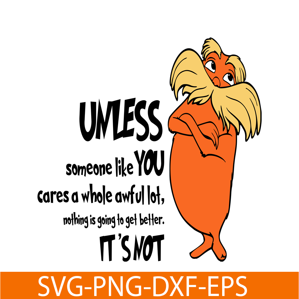 DS105122317-Unless Someone Like You SVG, Dr Seuss SVG, Dr. Seuss' the Lorax SVG DS105122317.png