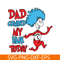 DS105122385-Dad Combed My Hair Today SVG, Dr Seuss SVG, Dr Seuss Quotes SVG DS105122385.png