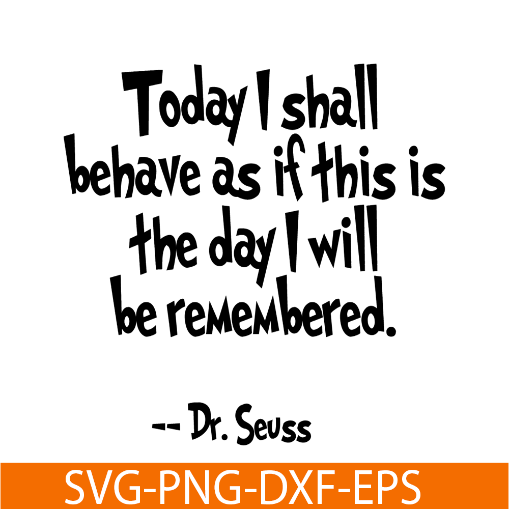 DS2051223257-This Is The Day I Will Be Remembered SVG, Dr Seuss SVG, Dr Seuss Quotes SVG DS2051223257.png
