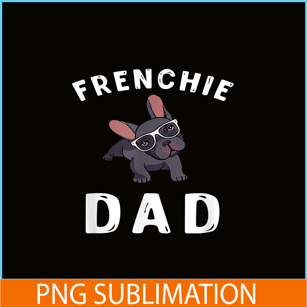HL161023120-Frenchie Dad French Bulldog PNG, Frenchie Dog Lover PNG, French Dog Artwork PNG.png