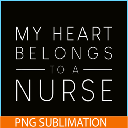 my hearts belong to a nurse png, quotes valentine png, valentine holidays png
