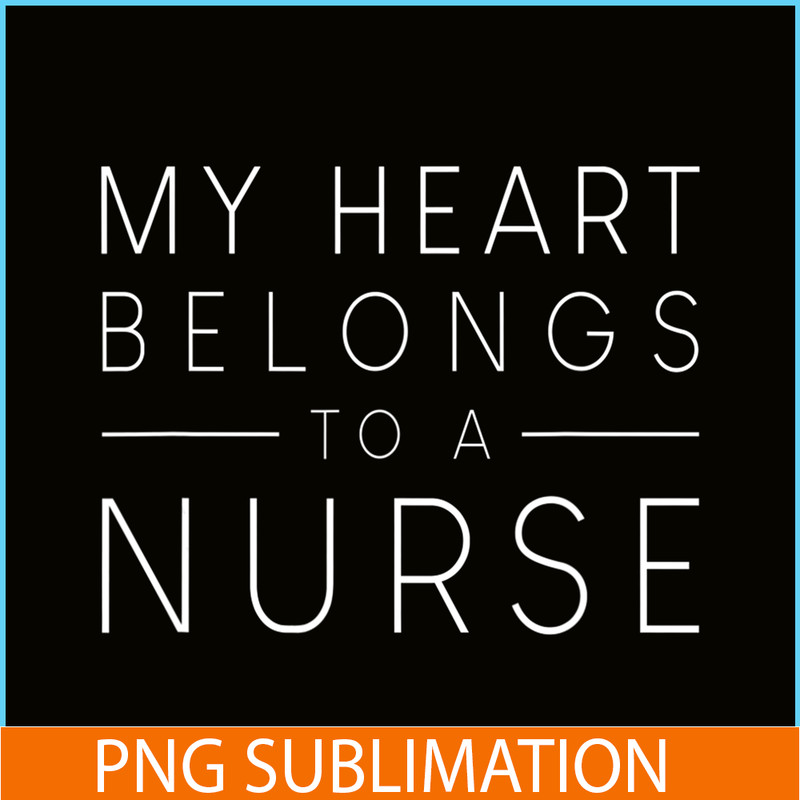 VLT21102335-My Hearts Belong To A Nurse PNG, Quotes Valentine PNG, Valentine Holidays PNG.png