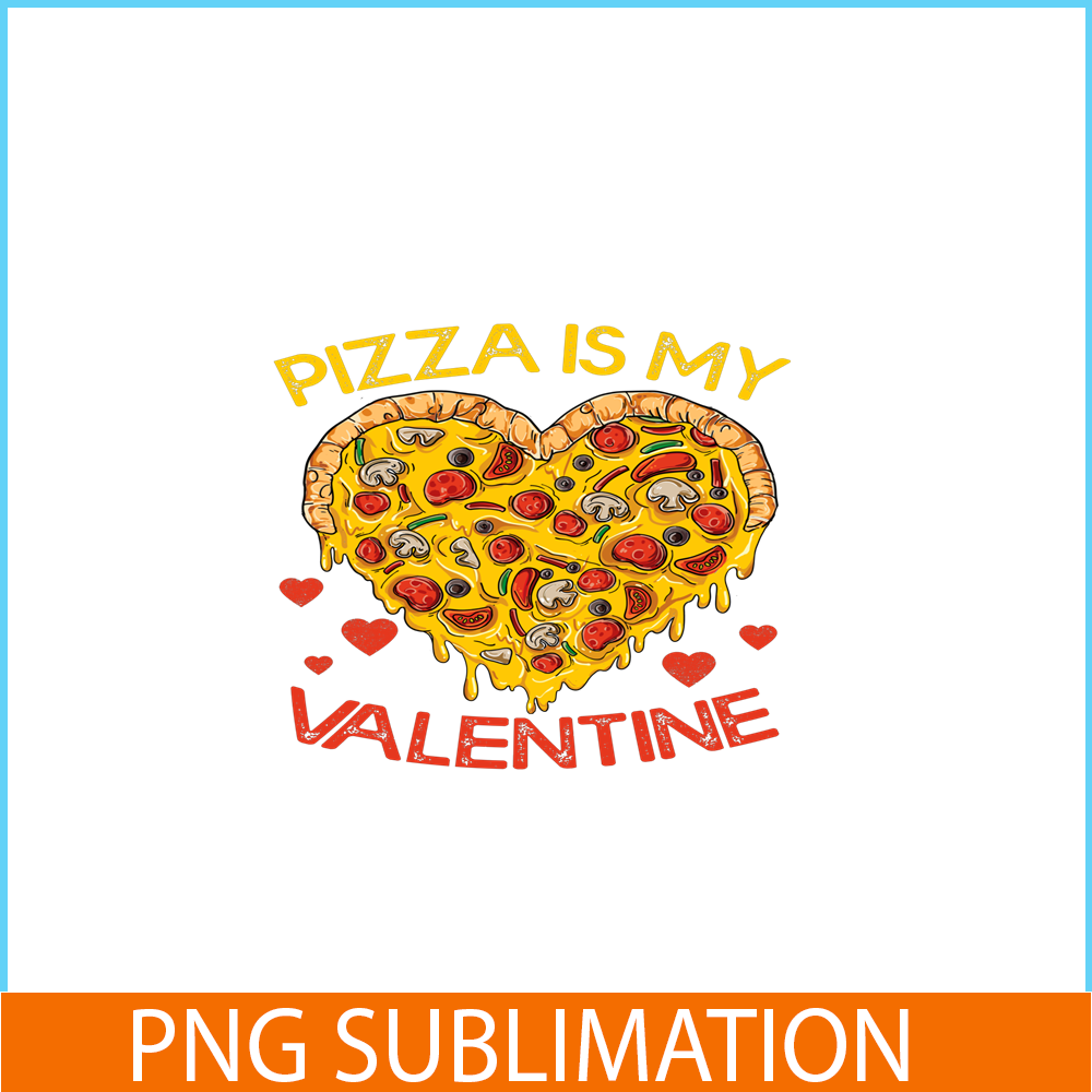 VLT21102345-Pizza Is My Valentine PNG, Funny Valentine PNG, Valentine Holidays PNG.png