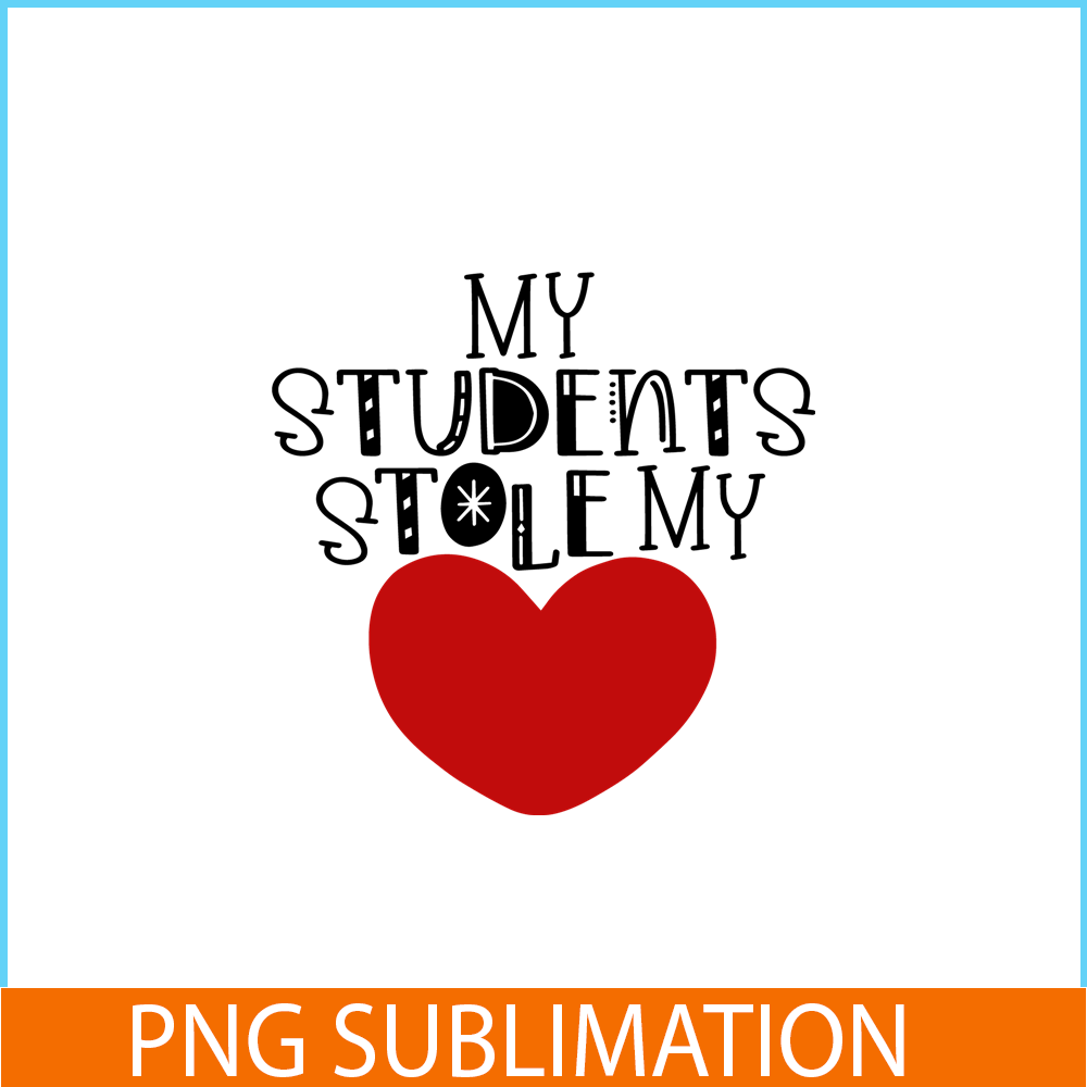 VLT21102355-My Students Stole My Hearts PNG, Sweet Valentine PNG, Valentine Holidays PNG.png