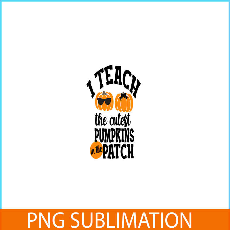 VLT21102360-I Teach The cutest Pumpkin In The Patch PNG, Halloween Valentine PNG, Valentine Holidays PNG.png