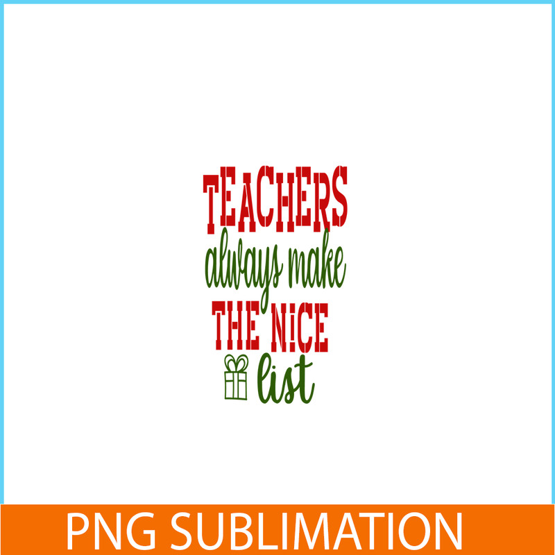 VLT21102364-Teachers Always Make The Nice List PNG, Sweet Valentine PNG, Valentine Holidays PNG.png