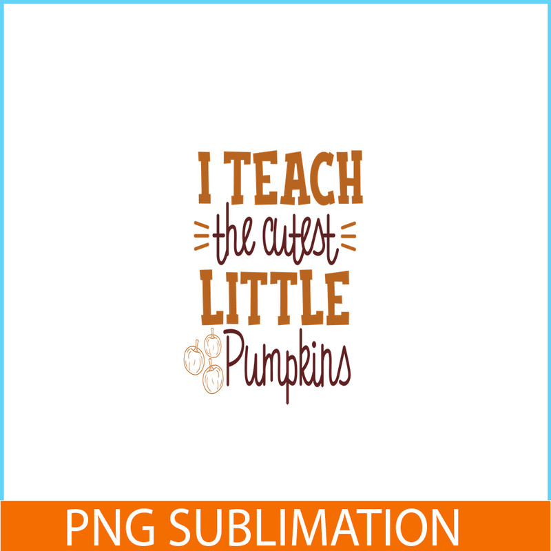 VLT21102366-I Teach The Cutest Pumpkin In The Patch PNG, Sweet Valentine PNG, Valentine Holidays PNG.png