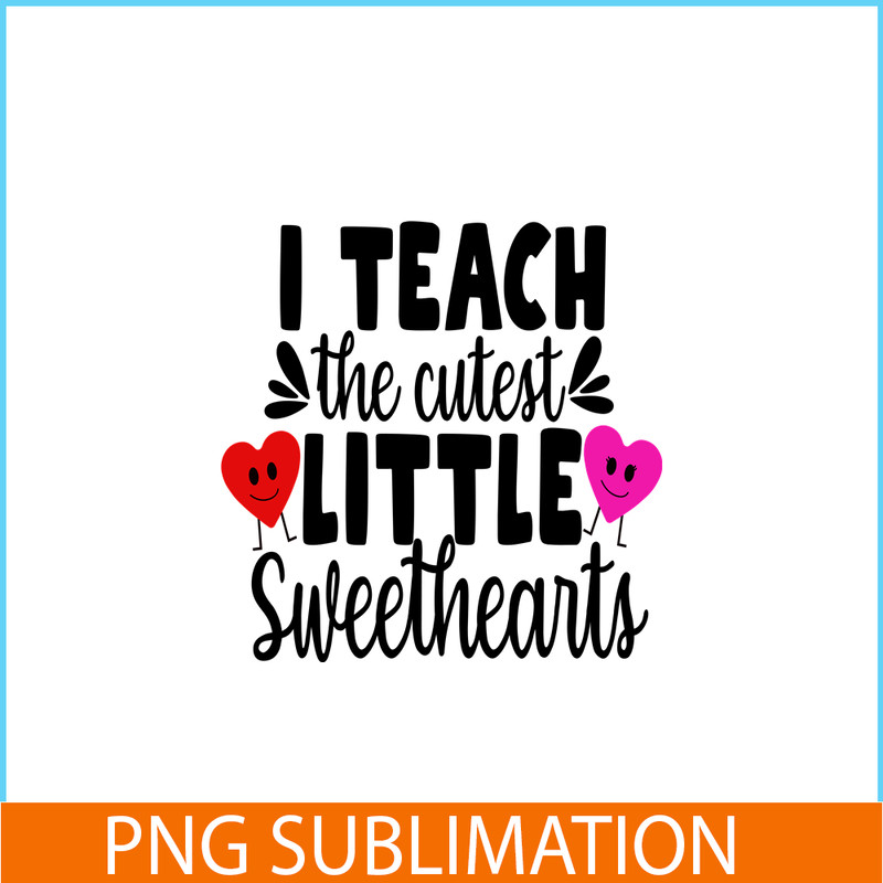VLT21102368-I Teach The Cutest Little Sweethearts PNG, Sweet Valentine PNG, Valentine Holidays PNG.png