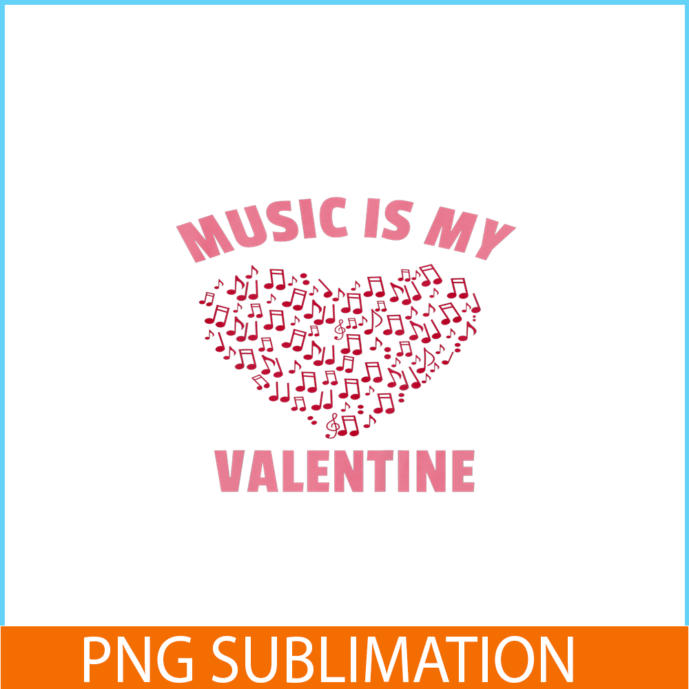 VLT21102380-Music Is My Valentine PNG, Sweet Valentine PNG, Valentine Holidays PNG.png
