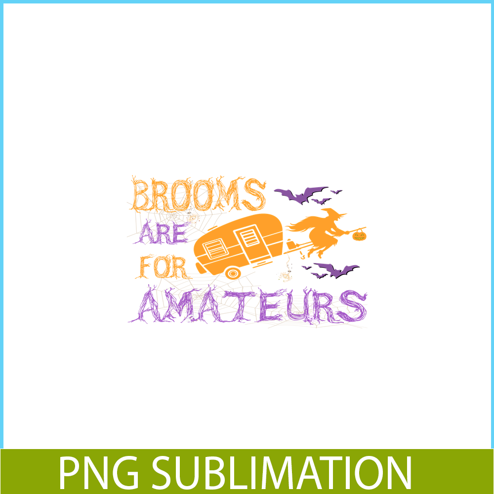 CAMP07112310-BROOMS ARE FOR AMATEURS PNG Witch And Camping PNG Camping Night PNG.png