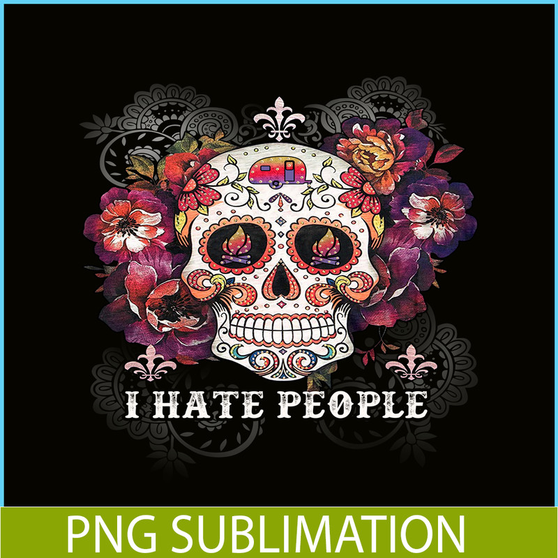 CAMP07112321-I HATE PEOPLE PNG Skull Flower PNG Camping Lover PNG.png