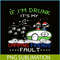 CAMP07112323-IF I'M DRUNK IT'S MY CAMPING FRIENDS FAULT PNG Camping Night PNG Camping Lover PNG.png