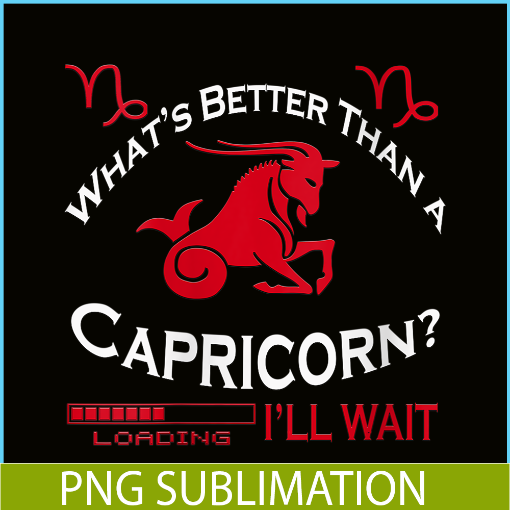 CPB28102385-Whats Better Than A Capricorn PNG Capricorn Birthday Gift PNG Capricorn Facts PNG.png