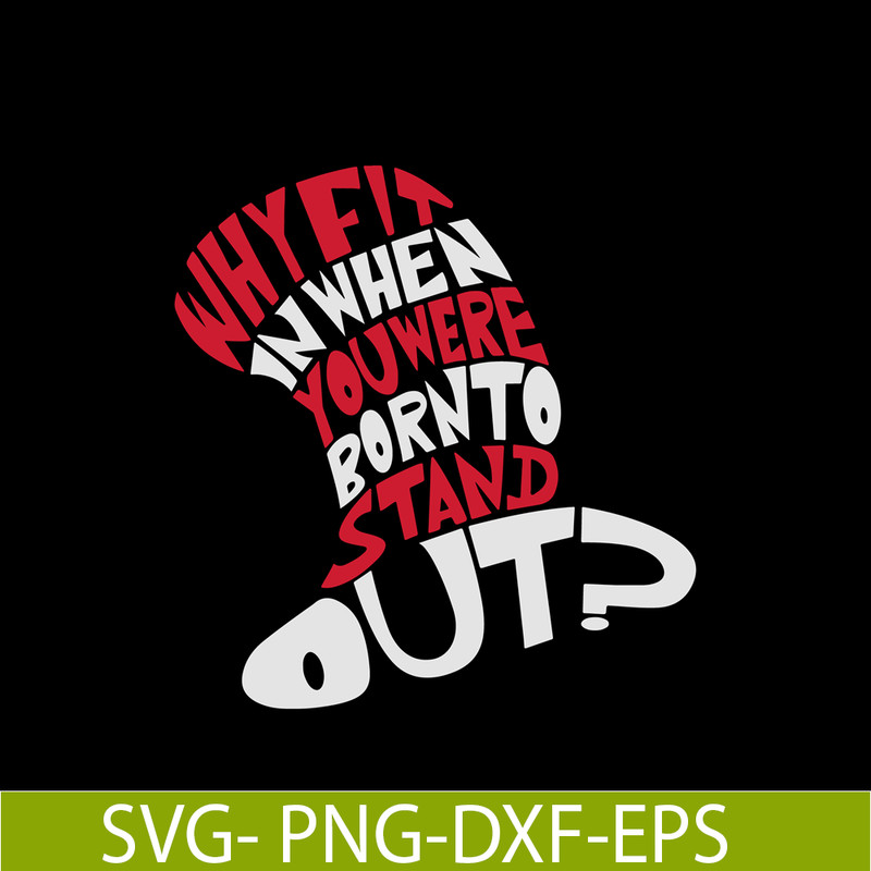 DS104122308-Why Fit In When You Were Born To Stand Out SVG, Dr Seuss SVG, Cat In The Hat SVG DS104122308.png