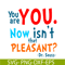 DS105122374-You Are You Now SVG, Dr Seuss SVG, Dr Seuss Quotes SVG DS105122374.png