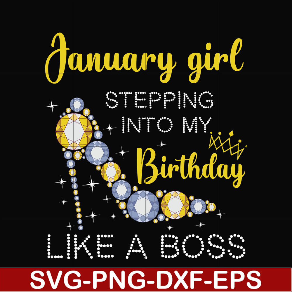 BD0026-January girl stepping into my birthday like a boss svg, png, dxf, eps digital file BD0026.jpg
