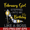 BD0027-February girl stepping into my birthday like a boss svg, png, dxf, eps digital file BD0027.jpg
