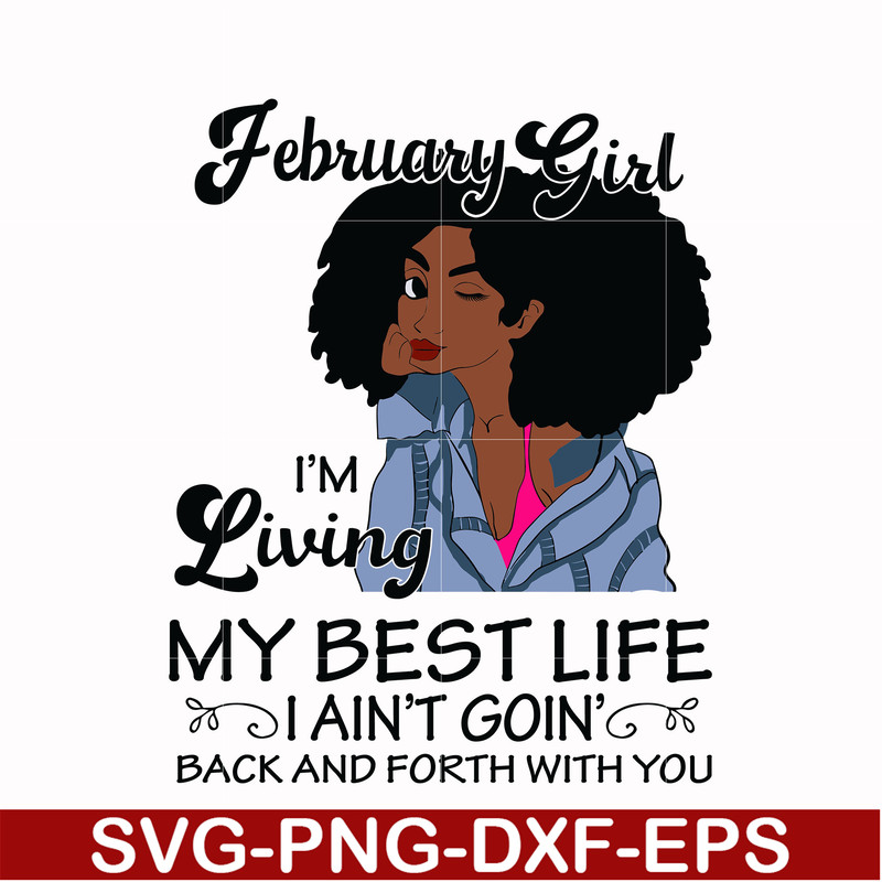 BD0085-February Girl Living My Best Life Birthday Gift, Black Girl, Black Women svg, png, dxf, eps digital file BD0085.jpg