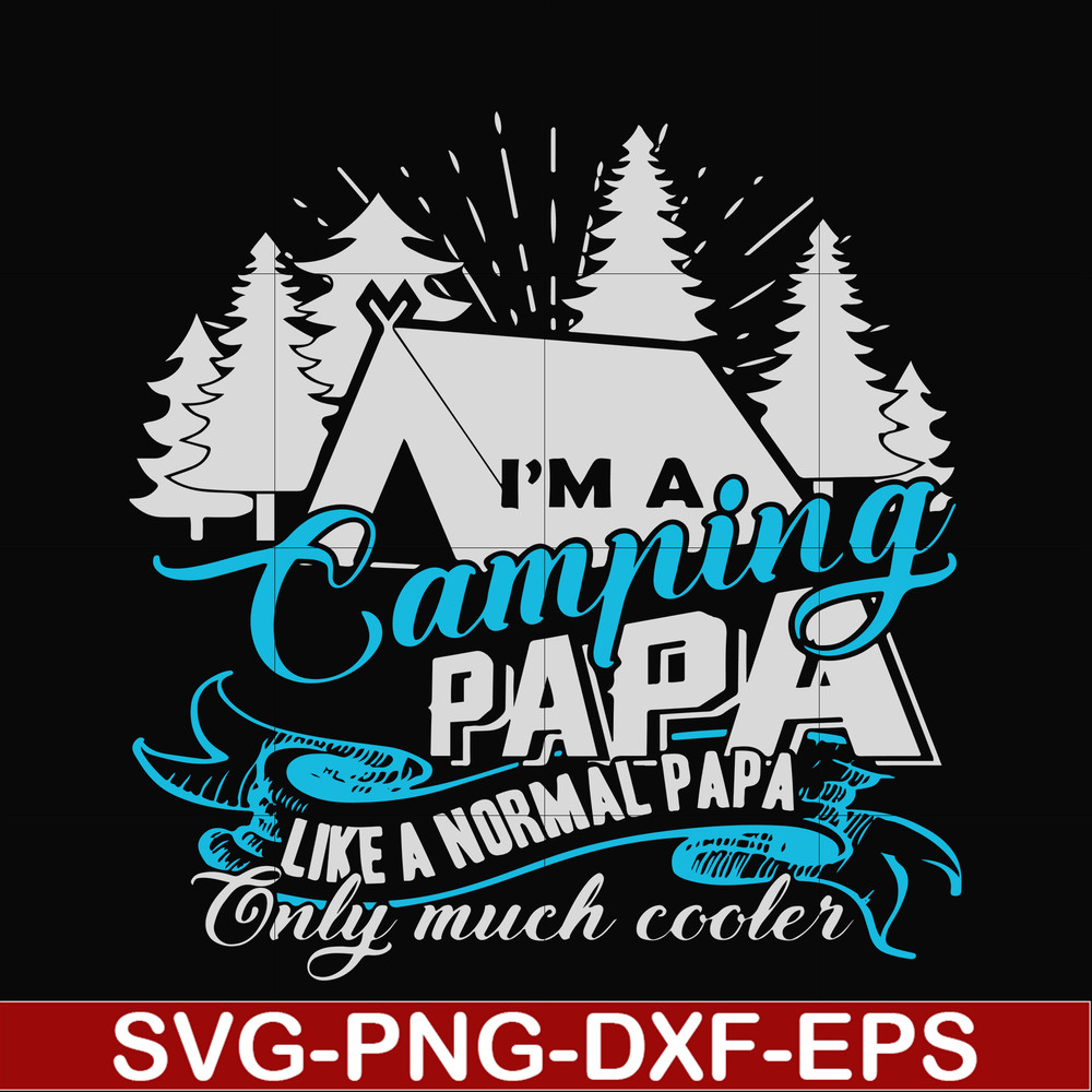 CMP005-i am a camping papa like a normal papa only much cooler svg, png, dxf, eps digital file CMP005.jpg