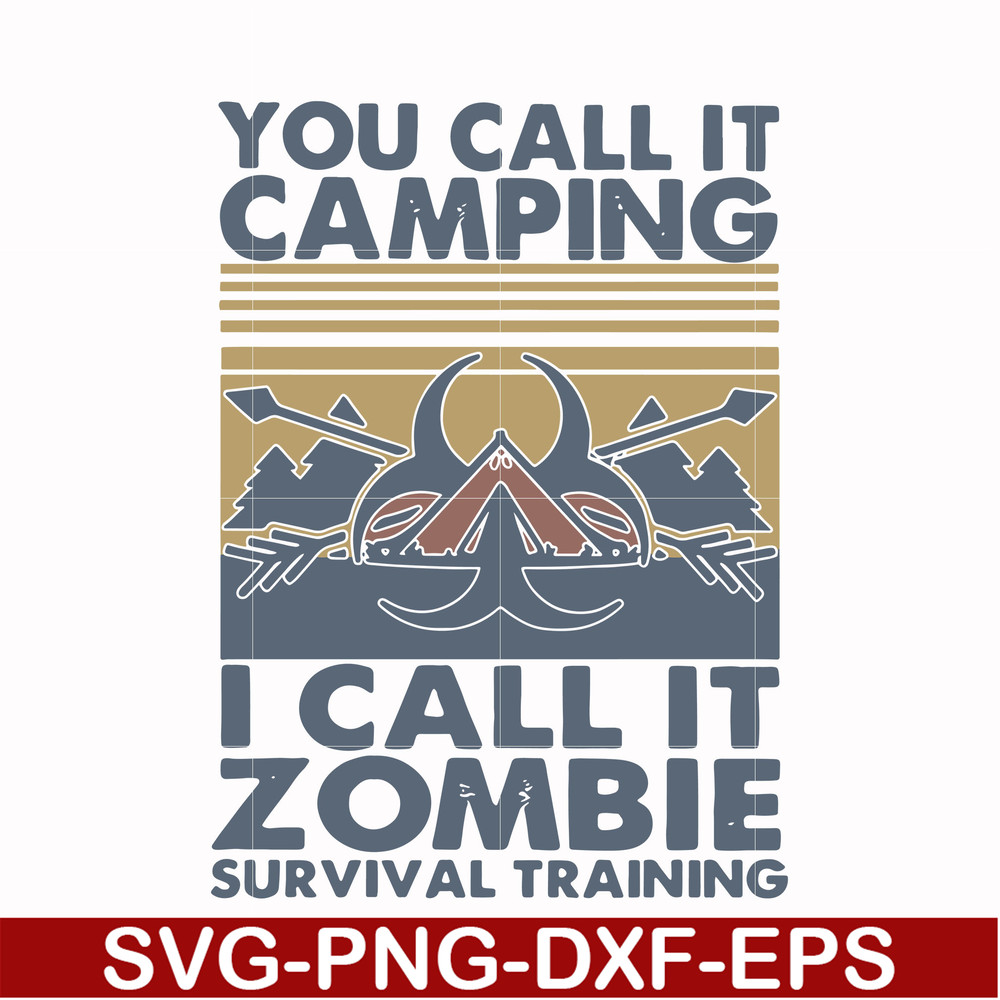 CMP079-You call it camping i call it zombie survival training svg, png, dxf, eps digital file CMP079.jpg