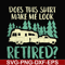 CMP092-Does this shirt make me look retired camping svg, png, dxf, eps digital file CMP092.jpg