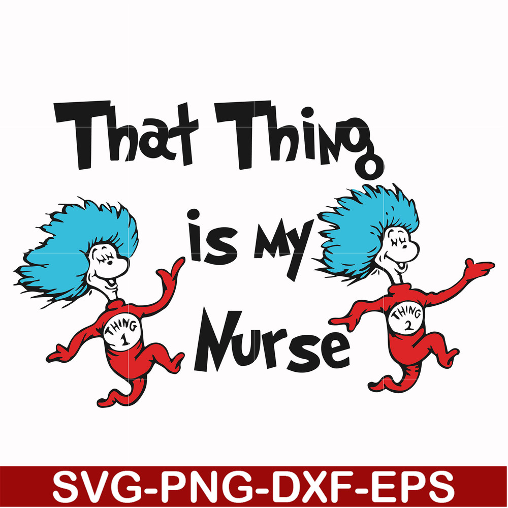 DR000112-That thing is my nurse svg, png, dxf, eps file DR000112.jpg
