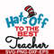 DR00013-Hats off to the best teacher svg, png, dxf, eps file DR00013.jpg