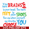 DR00035-You brains have in your head you have feet in your shoes you can steer yourself any direction you choose svg, png, dxf, eps file DR00035.jpg