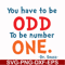 DR00092-You have to be odd to be number one svg, png, dxf, eps file DR00092.jpg