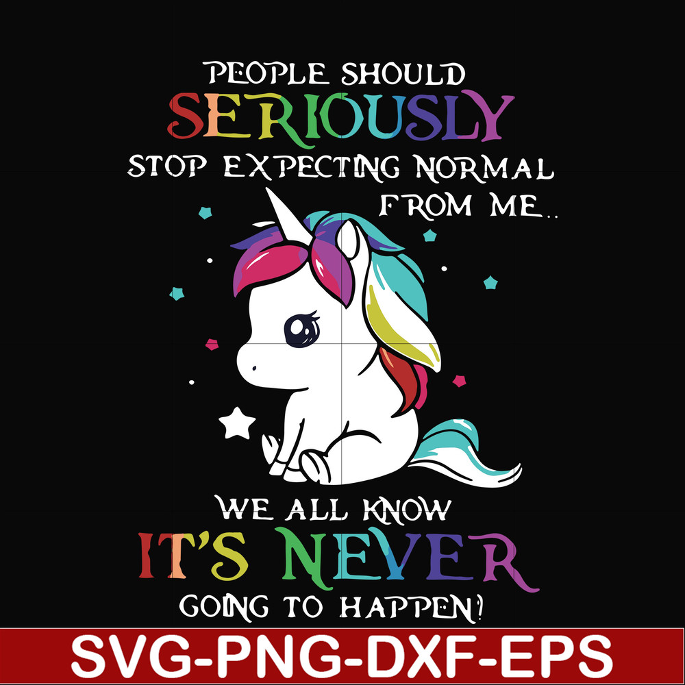 FN000121-People should seriously stop expecting normal from me we all know it's never going to happen svg, png, dxf, eps file FN000121.jpg