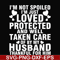 FN000133-I'm not spoiled I'm just loved protected and well taken care of by my husband thankful for him svg, png, dxf, eps file FN000133.jpg