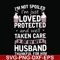 FN000134-I'm not spoiled I'm just loved protected and well taken care of by my husband thankful for him svg, png, dxf, eps file FN000134.jpg