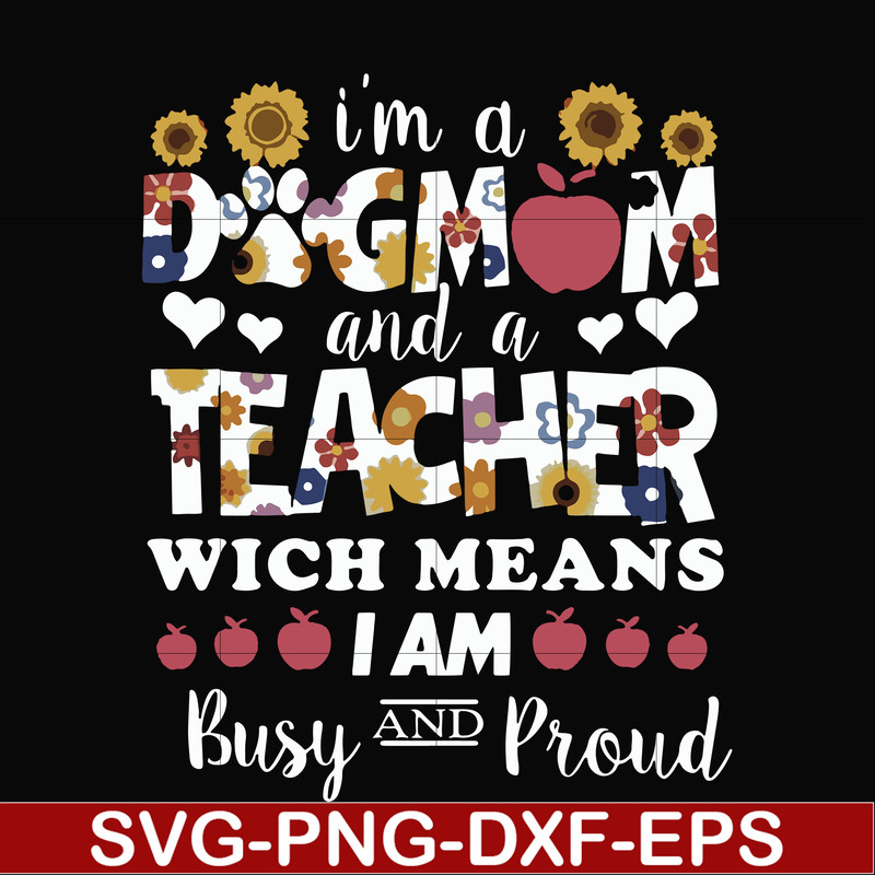 FN000165-I'm a dogmom and a teacher wich means I am busy and proud svg, png, dxf, eps file FN000165.jpg
