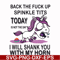 FN00022-Back the fuck up sprinkle tits today is not the day I will shank you with my horn svg, png, dxf, eps file FN00022.jpg