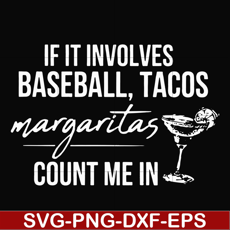 FN000257-If it involves baseball tacos margaritas count me in svg, png, dxf, eps file FN000257.jpg