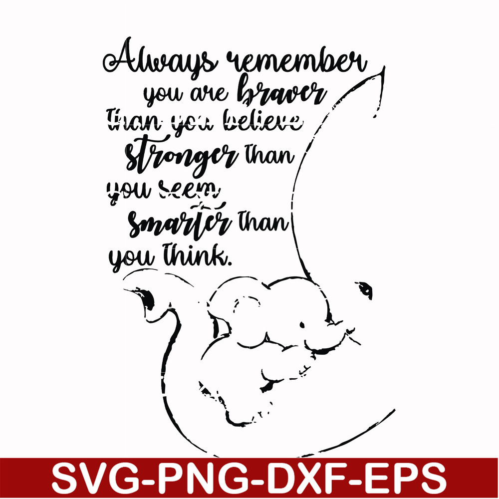 FN00028-Always remember you are braver than you believe stronger than you seem smarter than you think svg, png, dxf, eps file FN00028.jpg