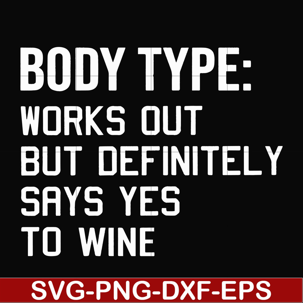 FN000366-Body type works out but definitely says yes to wine svg, png, dxf, eps file FN000366.jpg